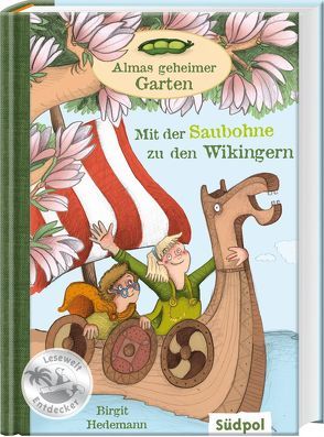 Almas geheimer Garten – Mit der Saubohne zu den Wikingern von Ernicke,  Maria, Hedemann,  Birgit