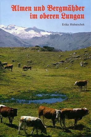 Almen und Bergmähden im oberen Lungau von Hubatschek,  Erika