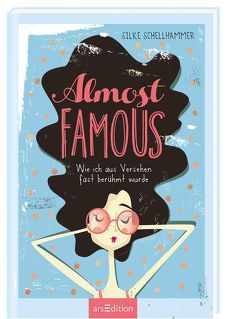 Almost famous – Wie ich aus Versehen fast berühmt wurde von Schellhammer,  Silke