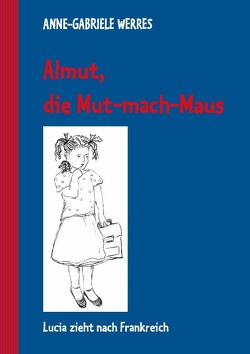 Almut, die Mut-mach-Maus von Werres,  Anne-Gabriele