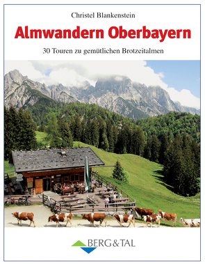 Almwandern Oberbayern von Blankenstein,  Christel