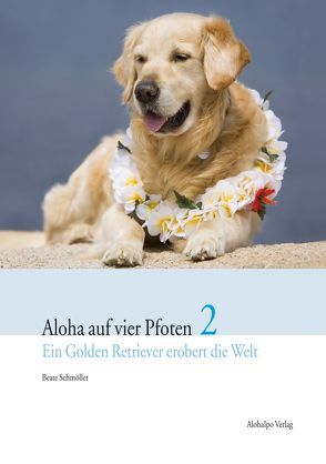 Aloha auf vier Pfoten 2 von Schmöller,  Beate, Schmöller,  Robert