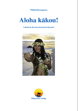 Aloha kākou! von Baumgarten,  Wilfried