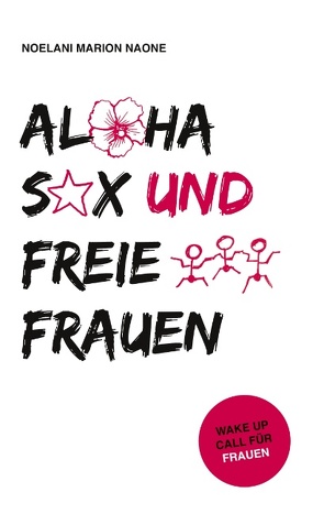 Aloha Sex und freie Frauen von Naone,  Noelani Marion