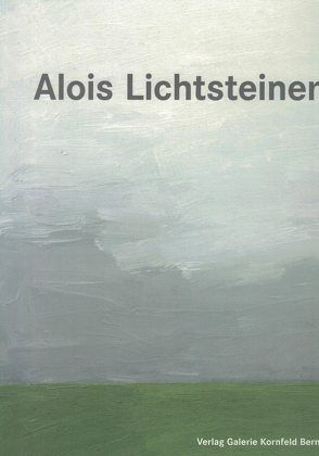 Alois Lichtsteiner. Monographie von Frey,  Tony, Loock,  Ulrich, Schneemann,  Peter, Schneemann,  Susanne, Stettler,  René