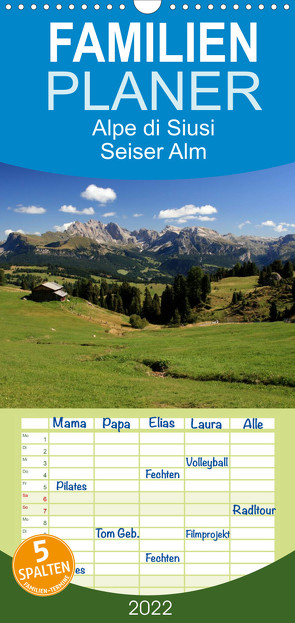 Alpe di Siusi – Seiser Alm – Familienplaner hoch (Wandkalender 2022 , 21 cm x 45 cm, hoch) von Wittmann,  Steffen