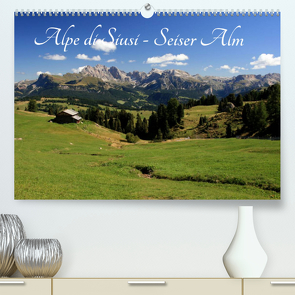 Alpe di Siusi – Seiser Alm (Premium, hochwertiger DIN A2 Wandkalender 2022, Kunstdruck in Hochglanz) von Wittmann,  Steffen