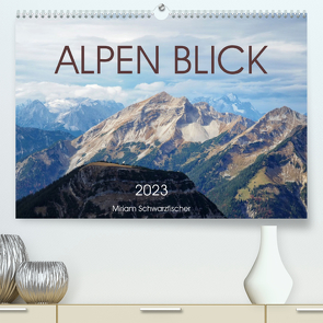 Alpen Blick (Premium, hochwertiger DIN A2 Wandkalender 2023, Kunstdruck in Hochglanz) von Schwarzfischer,  Miriam