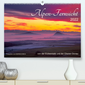 Alpen-Fernsichten von der Südwestalb und Oberen Donau (Premium, hochwertiger DIN A2 Wandkalender 2022, Kunstdruck in Hochglanz) von Beck,  Andreas