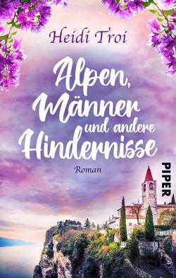 Alpen, Männer und andere Hindernisse von Troi,  Heidi