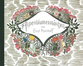 Alpenblumenmärchen von Kreidolf,  Ernst