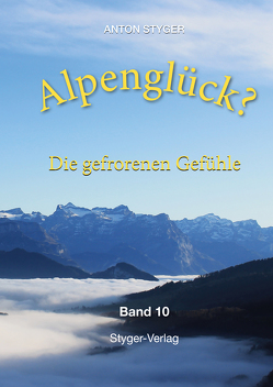 Alpenglück? von Styger,  Anton