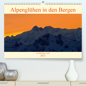 Alpenglühen in den Bergen im Salzburger Land (Premium, hochwertiger DIN A2 Wandkalender 2021, Kunstdruck in Hochglanz) von Kramer,  Christa