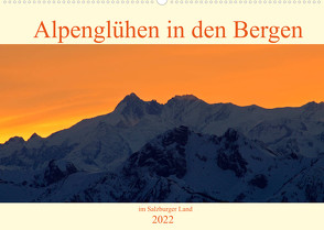 Alpenglühen in den Bergen im Salzburger Land (Wandkalender 2022 DIN A2 quer) von Kramer,  Christa