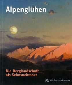 Alpenglühen. von Brandes,  Jürgen, Brandes,  Sibylle, Hellwig,  Karin, Ickerott-Bilgic,  Christine, Schlossmuseum d. Marktes Murnau, Schüßler,  Gosbert, Uhrig,  Sandra