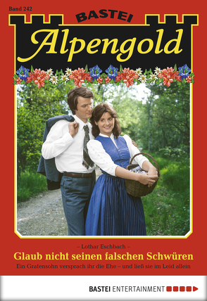 Alpengold – Folge 242 von Eschbach,  Lothar