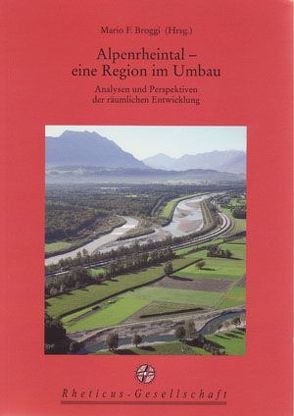 Alpenrheintal – eine Region im Umbau von Broggi,  Mario F