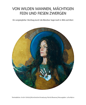 VON WILDEN MANNEN, MÄCHTIGEN FEEN UND FIESEN ZWERGEN von culturAlpina Förderverein & Verlag, Devonas,  Patrick, Schütz,  Andrin