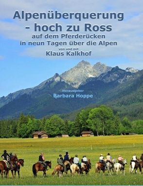 Alpenüberquerung – hoch zu Ross von Hoppe,  Barbara, Kalkhof,  Klaus