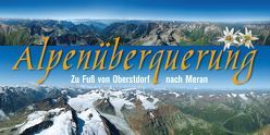 Alpenüberquerung Oberstdorf-Meran von Lacher,  Luggi, Schlösser,  Klaus, Tauser,  Andreas, Zehetleitner,  Udo