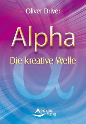 Alpha – Die kreative Welle von Driver,  Oliver