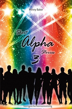 Alpha-Reihe / Short Alpha Stories 3 von Baker,  Minny