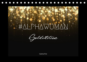 #ALPHAWOMAN Goldedition (Tischkalender 2022 DIN A5 quer) von Frei,  Carina