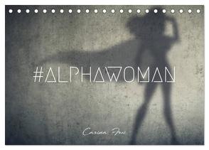 #ALPHAWOMAN-Kalender 2024 (Tischkalender 2024 DIN A5 quer), CALVENDO Monatskalender von Frei,  Carina