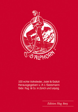 Alphorn op. 18 – 100 echte Volkslieder, von Gassmann,  Alfred Lorenz