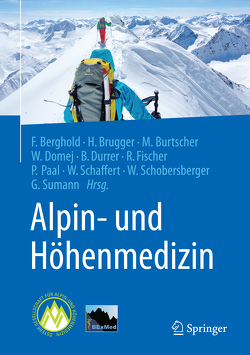 Alpin- und Höhenmedizin von Berghold,  Franz, Brugger,  Hermann, Burtscher,  Martin, Domej,  Wolfgang, Durrer,  Bruno, Fischer,  Rainald, Paal,  Peter, Schaffert,  Wolfgang, Schobersberger,  Wolfgang, Sumann,  Günther