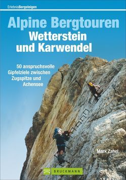 Alpine Bergtouren Wetterstein und Karwendel von Zahel,  Mark