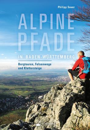 Alpine Pfade in Baden-Württemberg von Sauer,  Philipp