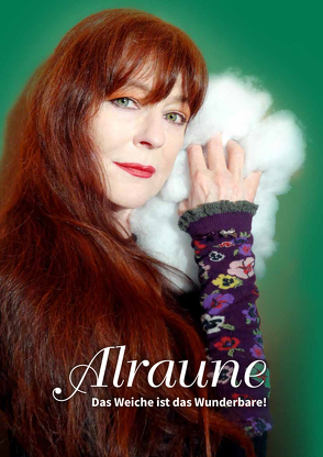 ALRAUNE – Das Weiche ist das Wunderbare! von Alraune Siebert,  Stefanie