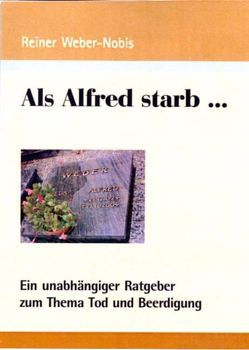 Als Alfred starb… von Weber-Nobis,  Reiner