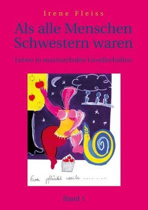 Als alle Menschen Schwestern waren – Band 1 von Fleiss,  Irene