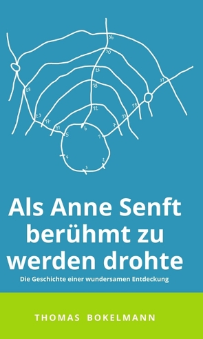 Als Anne Senft berühmt zu werden drohte von Bokelmann,  Thomas