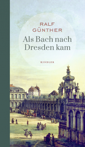 Als Bach nach Dresden kam von Günther,  Ralf, Katzschke,  Jan