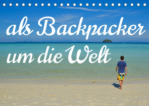 Als Backpacker um die Welt (Tischkalender 2023 DIN A5 quer) von Johannes Jansen,  Dr., Luisa Rüter,  Dr.