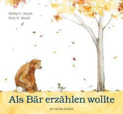 Als Bär erzählen wollte von Gutzschhahn,  Uwe-Michael, Stead,  Erin E., Stead,  Philip