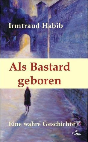 Als Bastard geboren von Habib,  Irmtraud