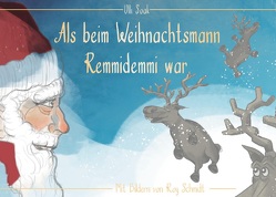 Als beim Weihnachtsmann Remmidemmi war von Schmidt,  Roy, Soak,  Ulli