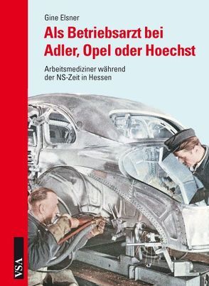 Als Betriebsarzt bei Adler, Opel oder Hoechst von Elsner,  Gine