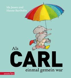 Als Carl einmal gemein war von Bartholin,  Hanne, Doerries,  Maike, Jessen,  Ida