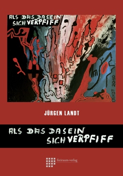 Als das Dasein sich verpfiff von Landt,  Jürgen