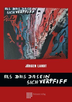 Als das Dasein sich verpfiff von Landt,  Jürgen