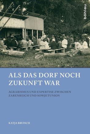 Als das Dorf noch Zukunft war von Bruisch,  Katja