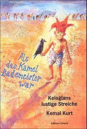 Als das Kamel Bademeister war von Kurt,  Kemal