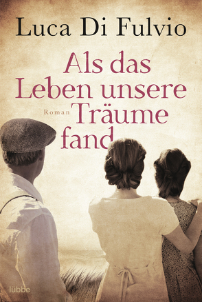 Als das Leben unsere Träume fand von Fulvio,  Luca Di, Neeb,  Barbara, Schmidt,  Katharina