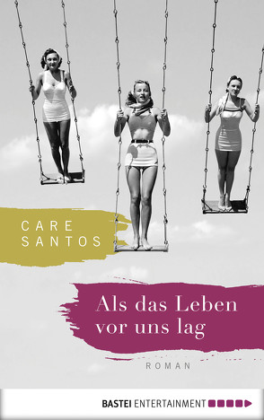 Als das Leben vor uns lag von Karg,  Stefanie, Santos,  Care