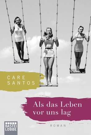 Als das Leben vor uns lag von Karg,  Stefanie, Santos,  Care